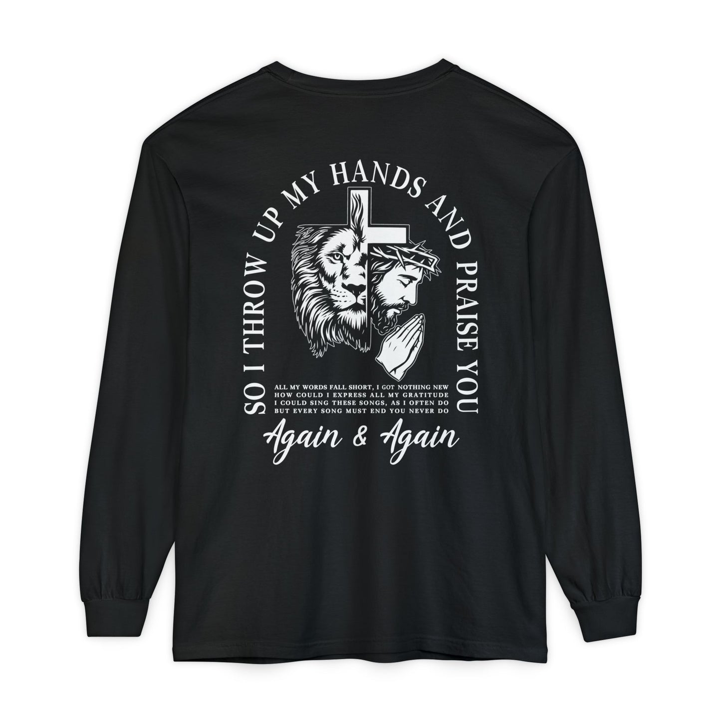 Christian Long Sleeve Tee — "So I Throw Up My Hands and Praise You Again & Again" front & back Print