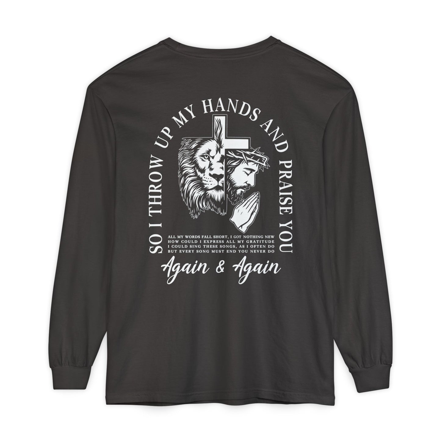 Christian Long Sleeve Tee — "So I Throw Up My Hands and Praise You Again & Again" front & back Print