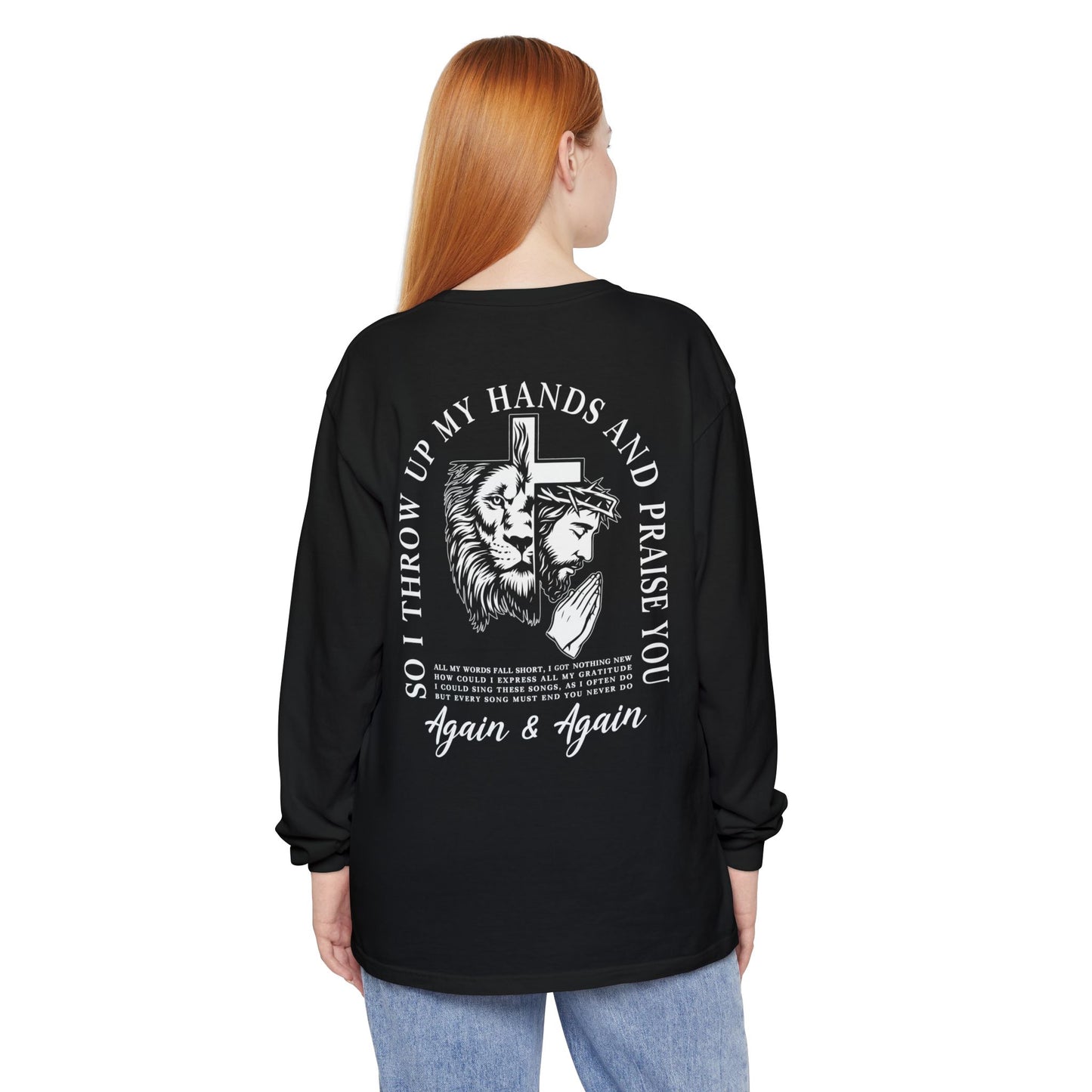 Christian Long Sleeve Tee — "So I Throw Up My Hands and Praise You Again & Again" front & back Print