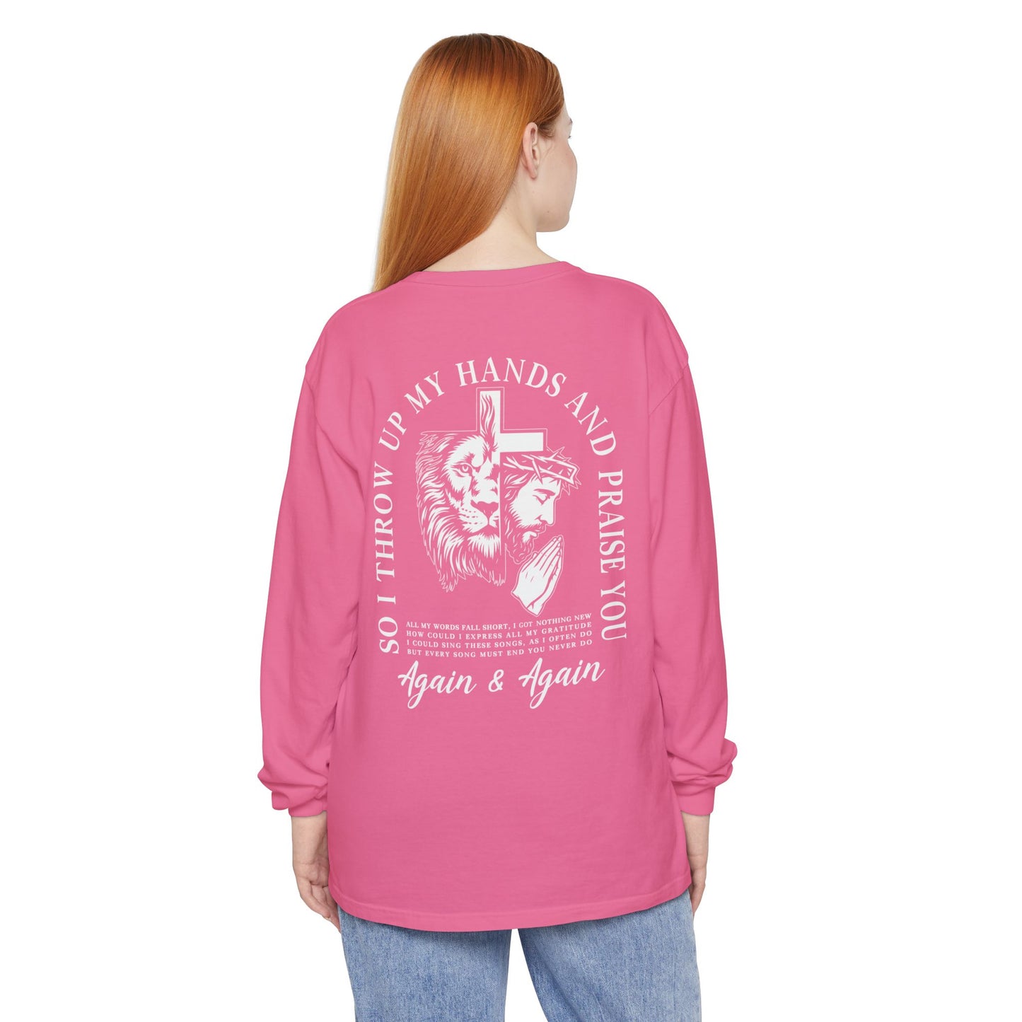 Christian Long Sleeve Tee — "So I Throw Up My Hands and Praise You Again & Again" front & back Print