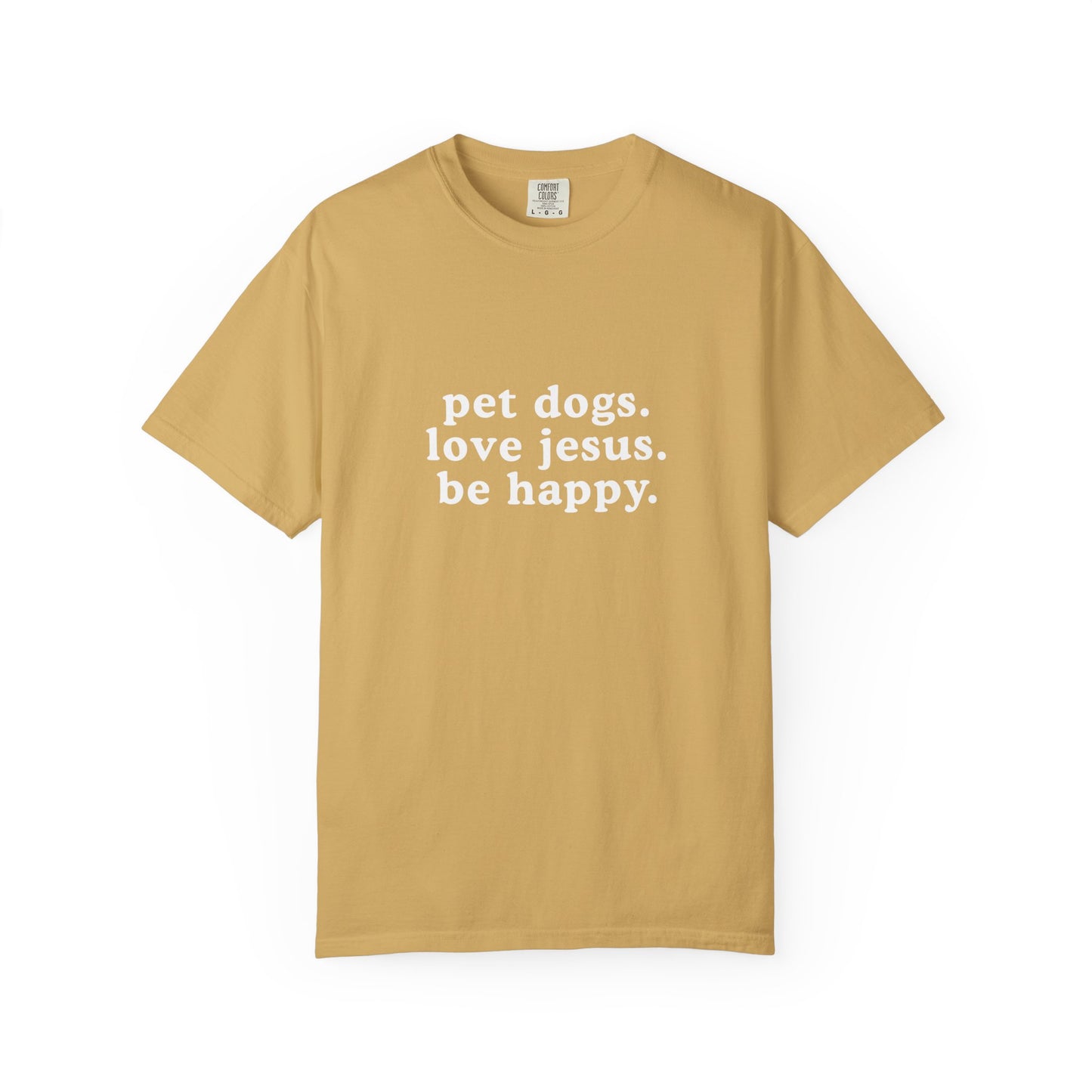 Pet Dogs Love Jesus be Happy Tee Shirt, T-Shirt  Christian Dog Lover Tee