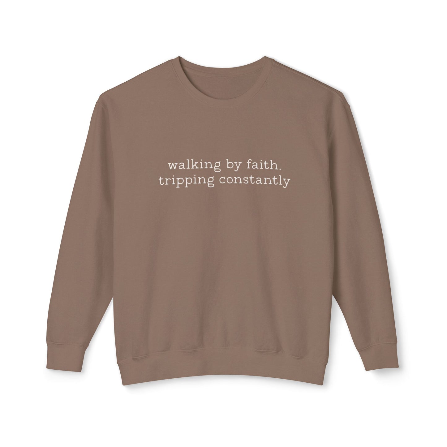 Walking by faith tripping constantly crewneck