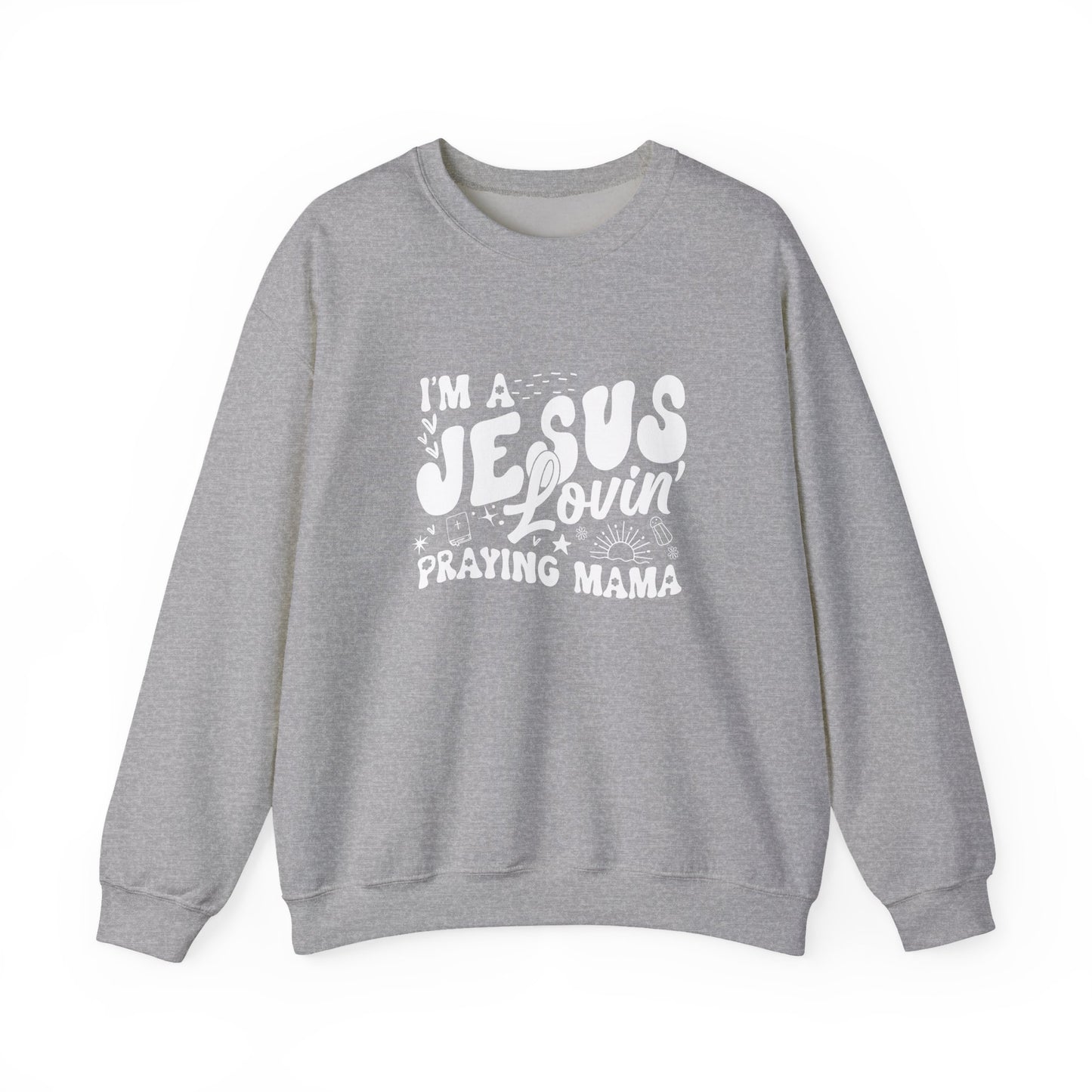 Jesus Lovin' Prayin' Mama Sweatshirt