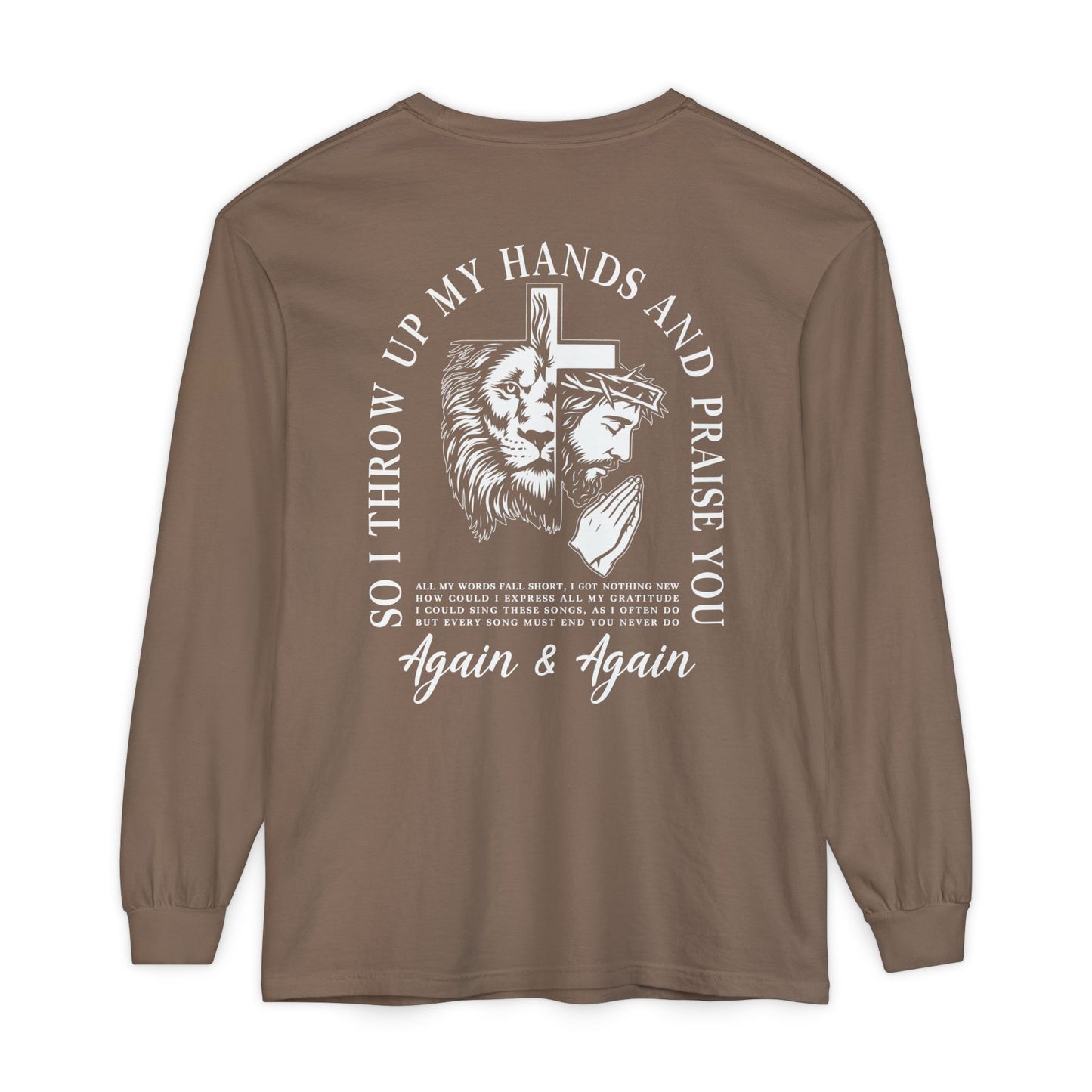 Christian Long Sleeve Tee — "So I Throw Up My Hands and Praise You Again & Again" front & back Print