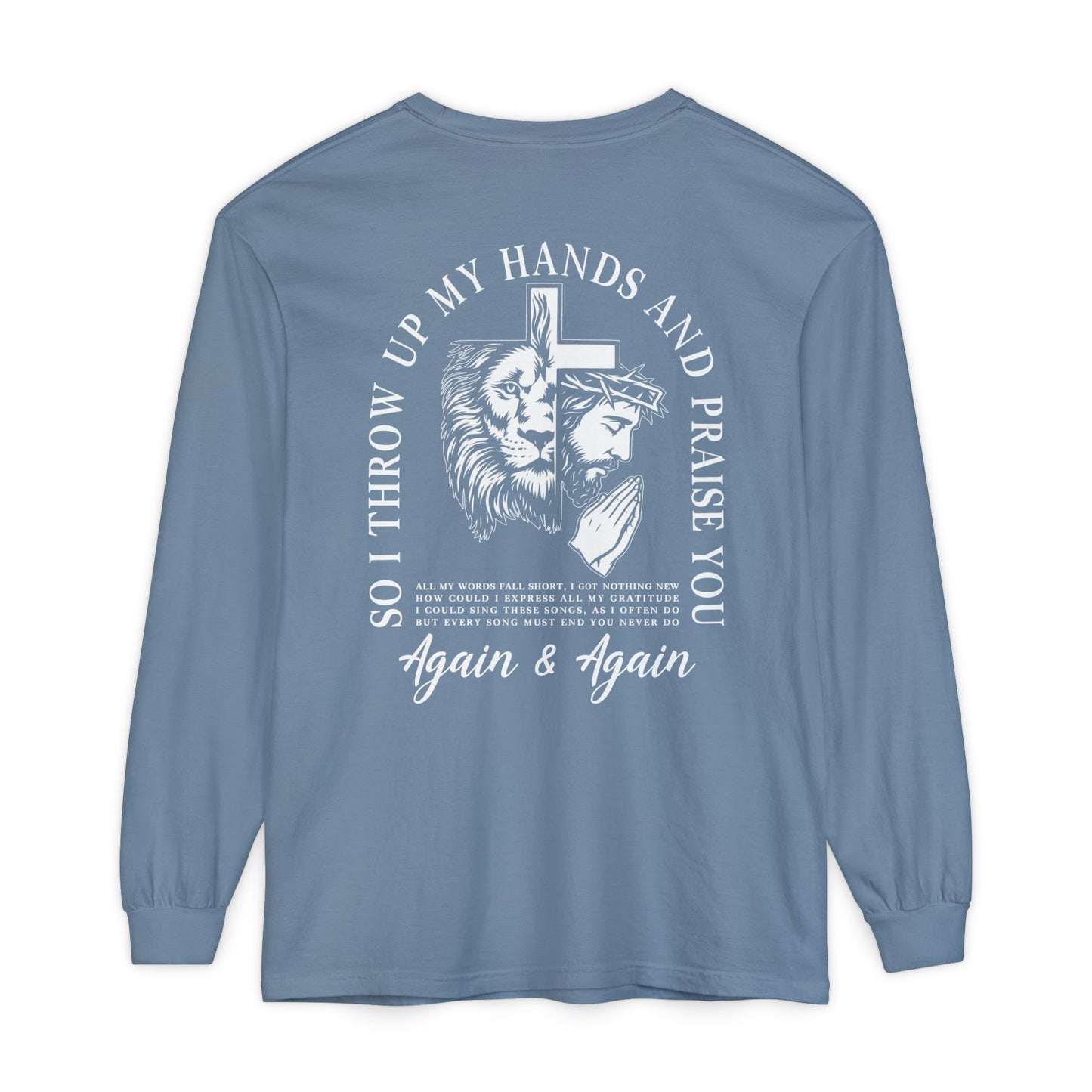 Christian Long Sleeve Tee — "So I Throw Up My Hands and Praise You Again & Again" front & back Print