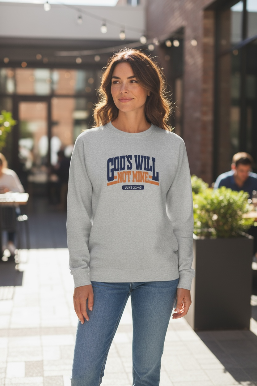 God's Will not Mine Sweatshirt