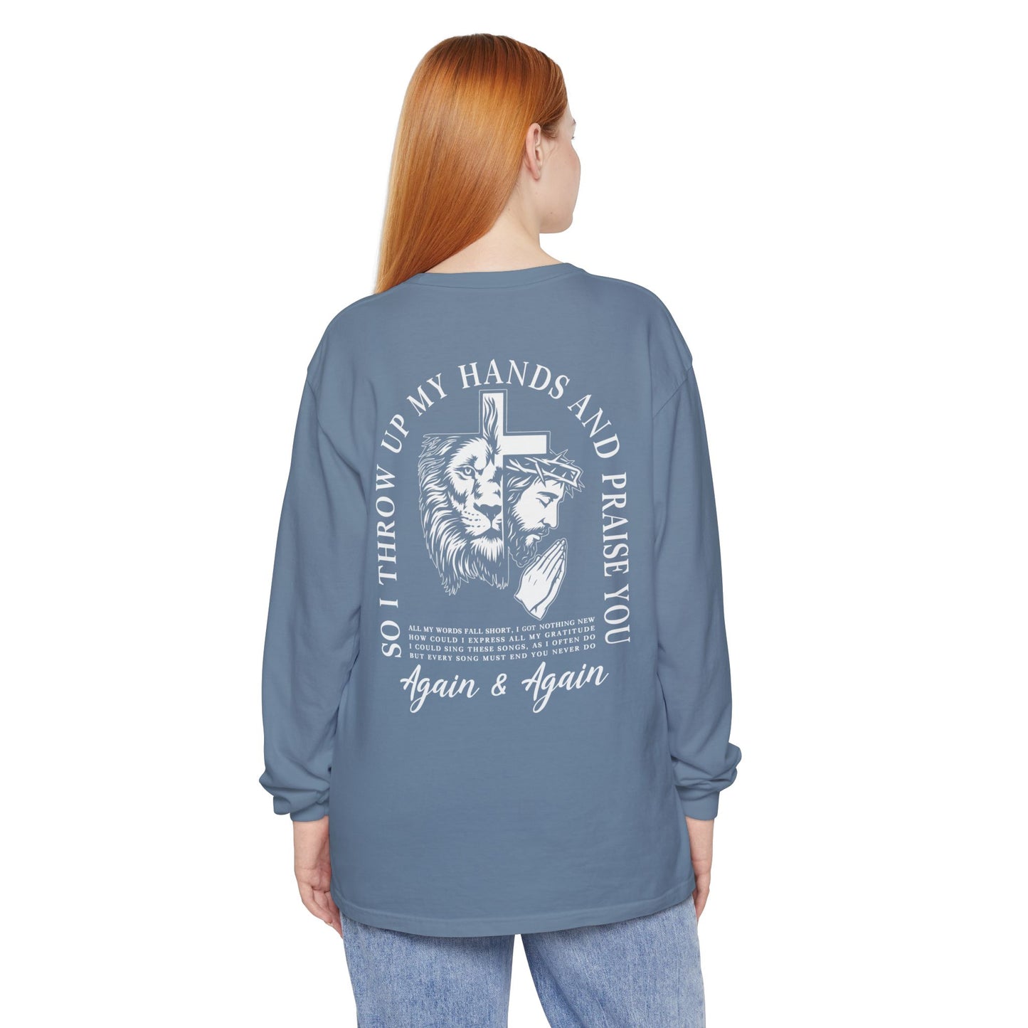 Christian Long Sleeve Tee — "So I Throw Up My Hands and Praise You Again & Again" front & back Print