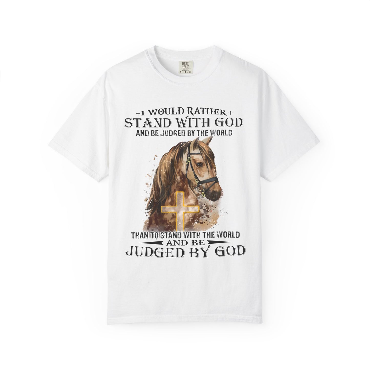 Stand With God Horse T-Shirt — 'I Would Rather Stand With God' Christian Faith Tee