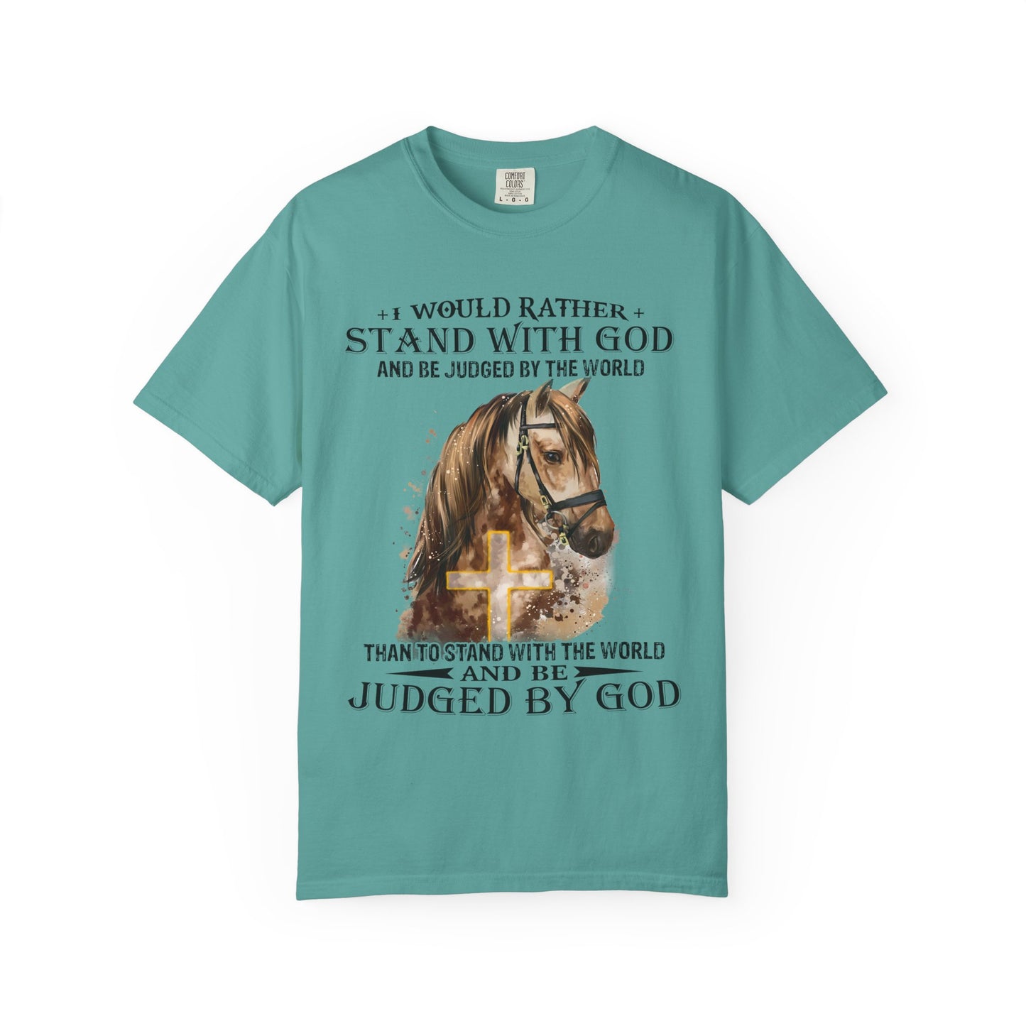 Stand With God Horse T-Shirt — 'I Would Rather Stand With God' Christian Faith Tee