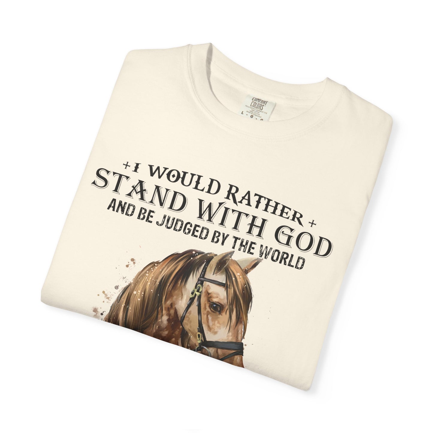 Stand With God Horse T-Shirt — 'I Would Rather Stand With God' Christian Faith Tee