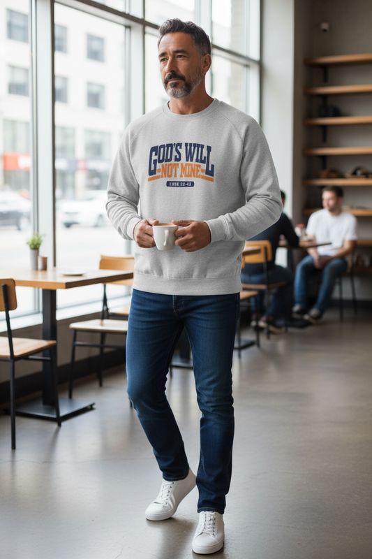 God's Will not Mine Sweatshirt