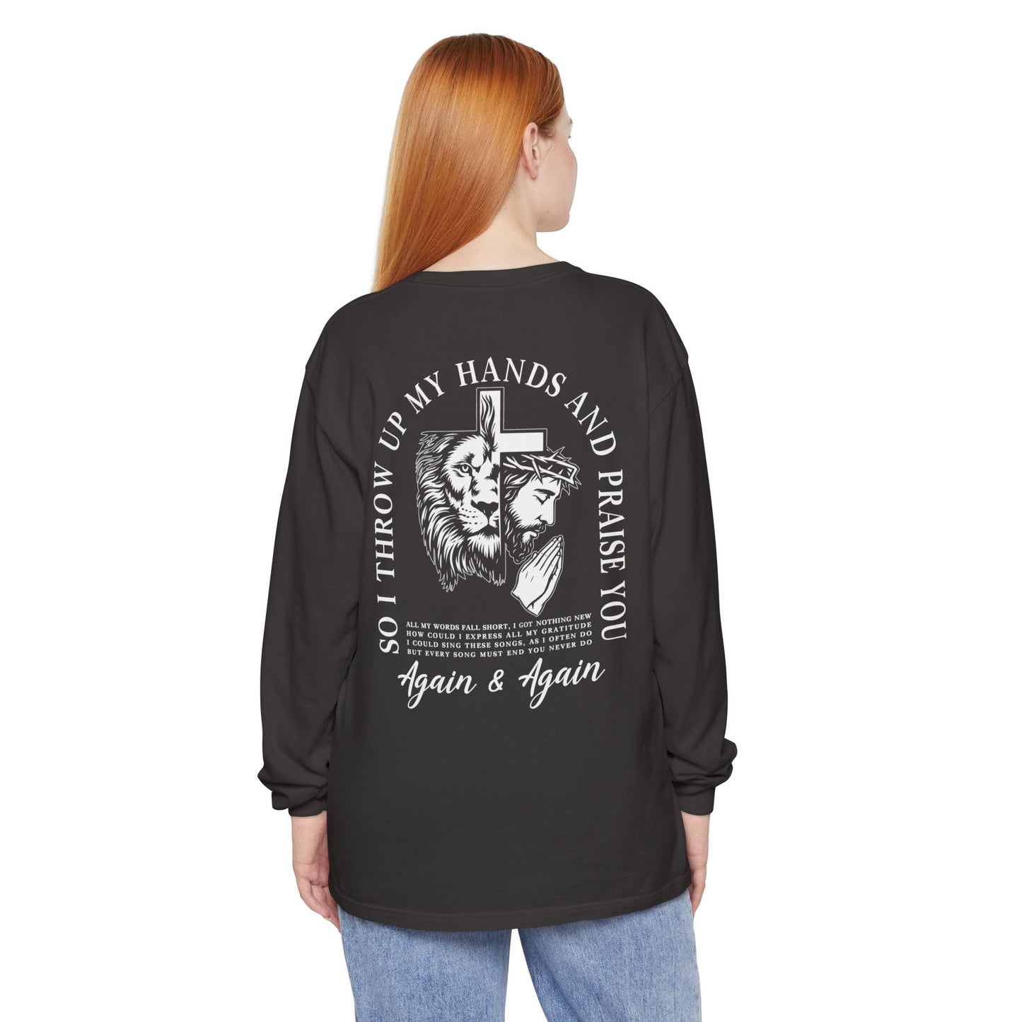 Christian Long Sleeve Tee — "So I Throw Up My Hands and Praise You Again & Again" front & back Print