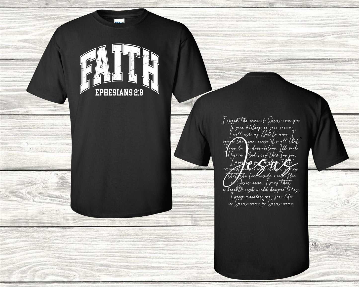 Front & Back FAITH + I Speak The Name Of Jesus T-Shirt
