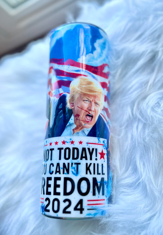 Trump Cup Trump Tumbler Not Today You Can’t Kill Freedom