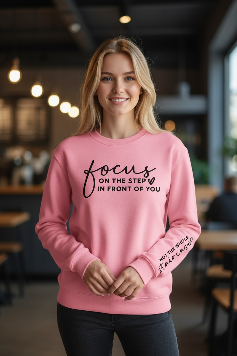 Focus on the step in front of you...