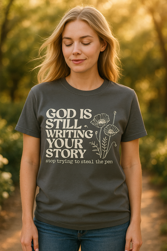 God Is Still Writing Your Story Comfort Colors T-Shirt